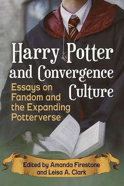 Harry Potter and Convergence Culture Essays on Fandom and the Expanding Potterverse  9781476672076 Front Cover