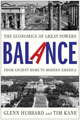 Balance The Economics of Great Powers from Ancient Rome to Modern America  9781476700267 Front Cover