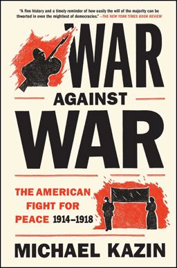 War Against War The American Fight for Peace 1914-1918  9781476705910 Front Cover