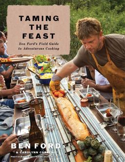 Taming the Feast Ben Ford's Field Guide to Adventurous Cooking  9781476706399 Front Cover