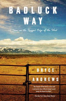 Badluck Way A Year on the Ragged Edge of the West  9781476710846 Front Cover