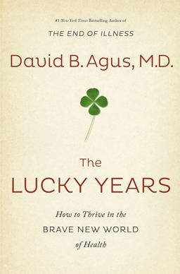Cover art for Lucky Years: How to Thrive in the Brave New World of Health