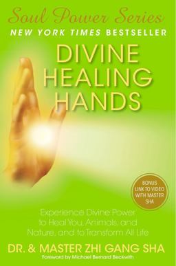 Divine Healing Hands Experience Divine Power to Heal You, Animals, and Nature, and to Transform All Life  9781476714424 Front Cover