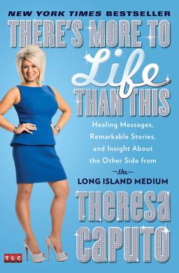 There's More to Life Than This Healing Messages, Remarkable Stories, and Insight about the Other Side from the Long Island Medium  9781476727080 Front Cover