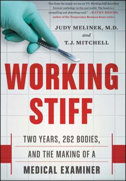 Working Stiff Two Years, 262 Bodies, and the Making of a Medical Examiner  9781476727257 Front Cover