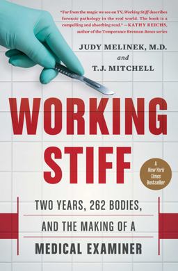 Working Stiff Two Years, 262 Bodies, and the Making of a Medical Examiner  9781476727264 Front Cover