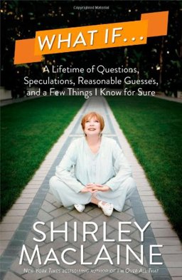 What If... A Lifetime of Questions, Speculations, Reasonable Guesses, and a Few Things I Know for Sure  9781476728605 Front Cover