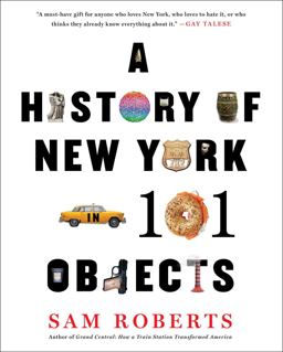 History of New York in 101 Objects  9781476728773 Front Cover