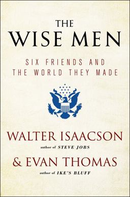 Wise Men Six Friends and the World They Made  9781476728827 Front Cover