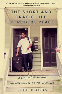 Short and Tragic Life of Robert Peace A Brilliant Young Man Who Left Newark for the Ivy League  9781476731902 Front Cover