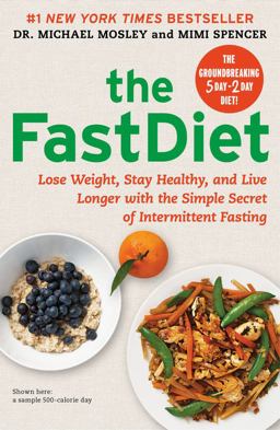 FastDiet Lose Weight, Stay Healthy, and Live Longer with the Simple Secret of Intermittent Fasting  9781476734941 Front Cover