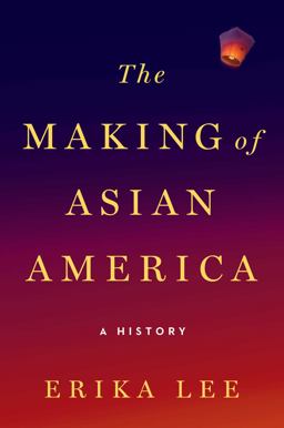 Making of Asian America A History  9781476739403 Front Cover