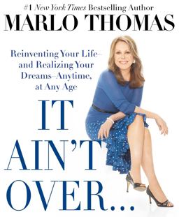 It Ain't over ... till It's Over Reinventing Your Life - And Realizing Your Dreams - Anytime, at Any Age  9781476739915 Front Cover