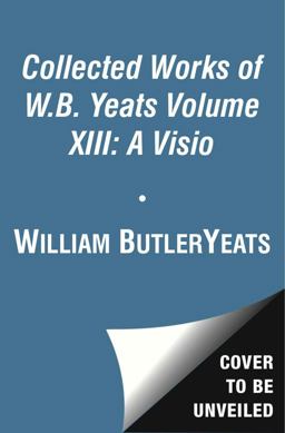 Collected Works of W. B. Yeats Volume XIII: a Vision The Original 1925 Version  9781476740881 Front Cover