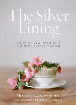 Silver Lining A Supportive and Insightful Guide to Breast Cancer  9781476743714 Front Cover