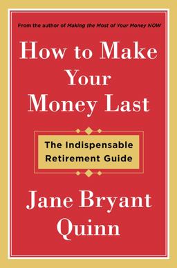 How to Make Your Money Last The Indispensable Retirement Guide  9781476743769 Front Cover