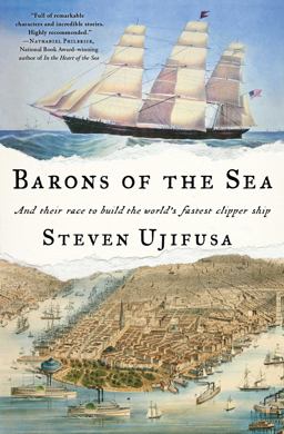 Barons of the Sea And Their Race to Build the World's Fastest Clipper Ship  9781476745985 Front Cover