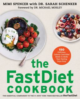 FastDiet Cookbook 150 Delicious, Calorie-Controlled Meals to Make Your Fasting Days Easy  9781476749860 Front Cover