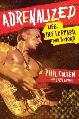 Adrenalized Life, Def Leppard, and Beyond  9781476751658 Front Cover