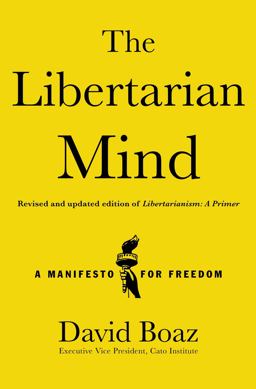 Libertarian Mind A Manifesto for Freedom  9781476752846 Front Cover