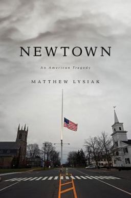 Newtown An American Tragedy  9781476753744 Front Cover