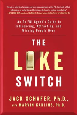 Like Switch An Ex-FBI Agent's Guide to Influencing, Attracting, and Winning People Over  9781476754482 Front Cover
