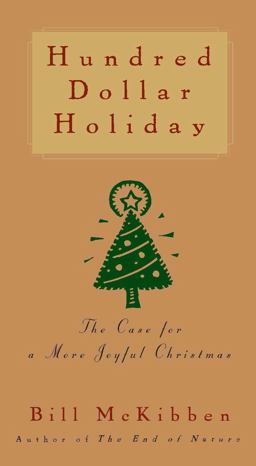 Hundred Dollar Holiday The Case for a More Joyful Christmas  9781476754796 Front Cover