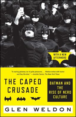 Caped Crusade Batman and the Rise of Nerd Culture  9781476756738 Front Cover