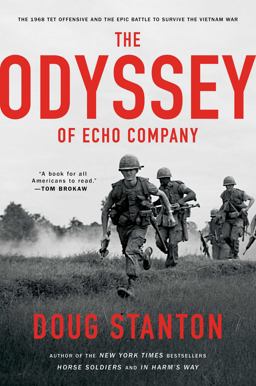 Odyssey of Echo Company The 1968 Tet Offensive and the Epic Battle to Survive the Vietnam War  9781476761916 Front Cover