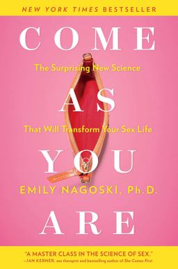 Come As You Are The Surprising New Science That Will Transform Your Sex Life  9781476762098 Front Cover