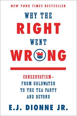 Why the Right Went Wrong Conservatism--From Goldwater to the Tea Party and Beyond  9781476763798 Front Cover