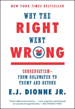 Why the Right Went Wrong Conservatism--From Goldwater to Trump and Beyond  9781476763804 Front Cover