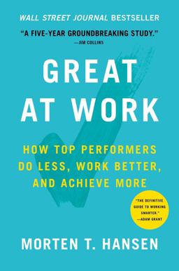 Great at Work How Top Performers Do Less, Work Better, and Achieve More  9781476765624 Front Cover