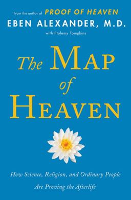 Map of Heaven How Science, Religion, and Ordinary People Are Proving the Afterlife  9781476766409 Front Cover