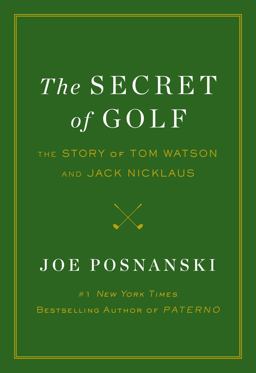 Secret of Golf The Story of Tom Watson and Jack Nicklaus  9781476766430 Front Cover