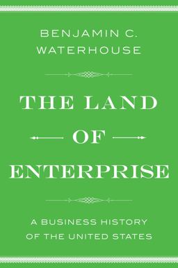 Land of Enterprise A Business History of the United States  9781476766645 Front Cover