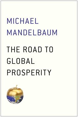 The Road to Global Prosperity The Road to Global Prosperity