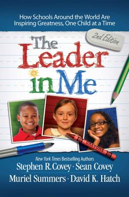 Leader in Me How Schools Around the World Are Inspiring Greatness, One Child at a Time  9781476772189 Front Cover