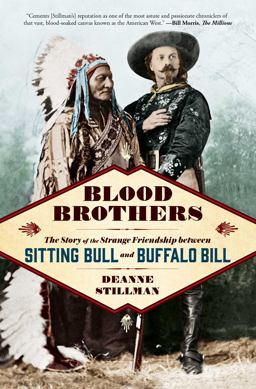 Blood Brothers The Story of the Strange Friendship Between Sitting Bull and Buffalo Bill  9781476773537 Front Cover