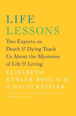 Life Lessons Two Experts on Death and Dying Teach Us about the Mysteries of Life and Living  9781476775531 Front Cover
