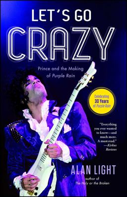 Let's Go Crazy Prince and the Making of Purple Rain  9781476776750 Front Cover