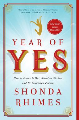 Year of Yes How to Dance It Out, Stand in the Sun and Be Your Own Person  9781476777122 Front Cover
