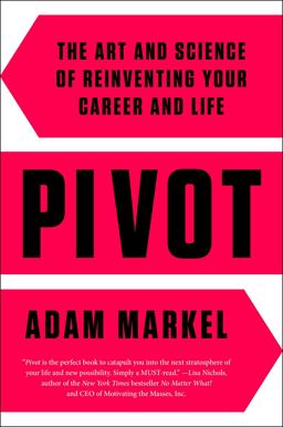 Pivot The Art and Science of Reinventing Your Career and Life  9781476779478 Front Cover