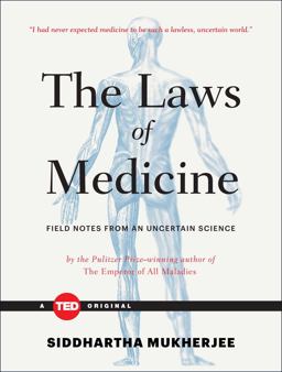 Laws of Medicine Field Notes from an Uncertain Science  9781476784847 Front Cover