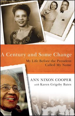 Century and Some Change My Life Before the President Called My Name  9781476786353 Front Cover