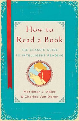 How to Read a Book The Classic Guide to Intelligent Reading  9781476790152 Front Cover
