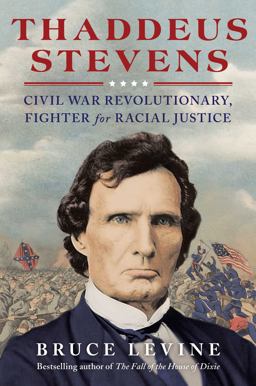 Thaddeus Stevens Civil War Revolutionary, Fighter for Racial Justice  9781476793375 Front Cover