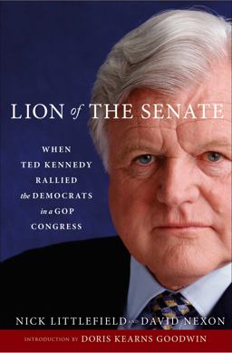 Lion of the Senate When Ted Kennedy Rallied the Democrats in a GOP Congress  9781476796154 Front Cover