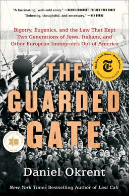 Guarded Gate Bigotry, Eugenics, and the Law That Kept Two Generations of Jews, Italians, and Other European Immigrants Out of America  9781476798059 Front Cover