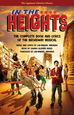 In the Heights The Complete Book and Lyrics of the Broadway Musical  9781476874647 Front Cover